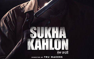 Punjabi gangster drama movie, Sukha Kahlon starring Jayy Randhawa, Vadda Grewal and Kanika Mann